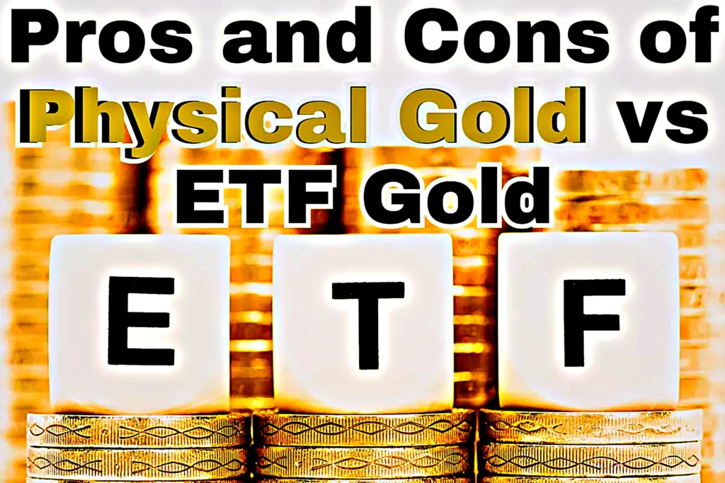 Pros and Cons of Physical VS ETF Gold